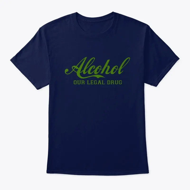 Alcohol OUR LEGAL DRUG