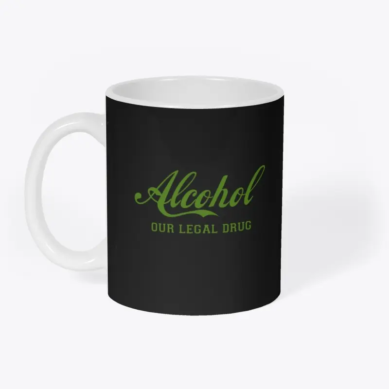 Alcohol OUR LEGAL DRUG